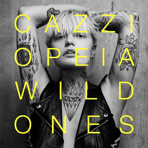 Cazzi Opeia - "Wild Ones"