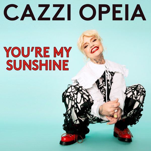 Cazzi Opeia – You’re My Sunshine